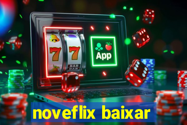 noveflix baixar